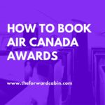 Award Booking Ins and Outs: Air Canada
