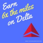 Delta flights Earning 6x the Miles?