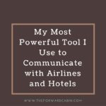 My Most Powerful Tool to Communicate with Airlines and Hotels