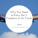 Why You Need to Know the 5 Freedoms of Air Travel